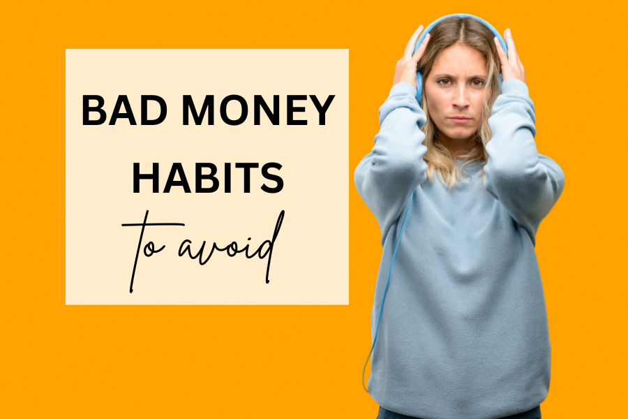 Bad Money Habits To Avoid - Welcome To Wealth & Wardrobe